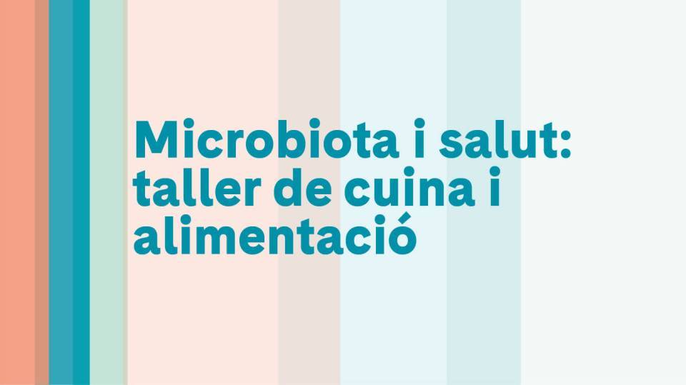 Microbiota i salut: taller de cuina i alimentació