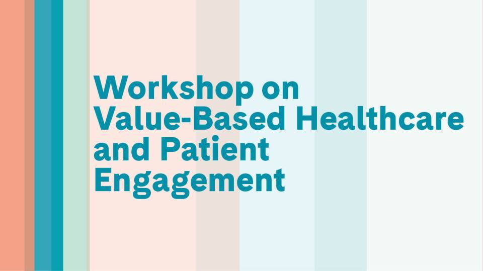 Workshop on  Value-Based Healthcare and Patient  Engagement. Taller en anglès
