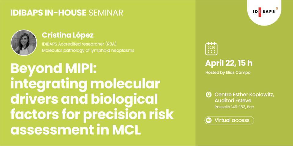 IDIBAPS IN-HOUSE SEMINAR: Beyond MIPI: integrating molecular drivers and biological factors for precision risk assessment in MCL