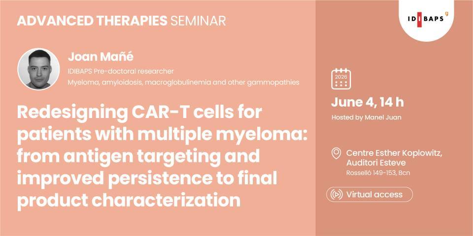 ADVANCED THERAPIES SEMINAR SEMINAR. Redesigning CAR-T cells for patients with multiple myeloma: from antigen targeting and improved persistence to final product characterization